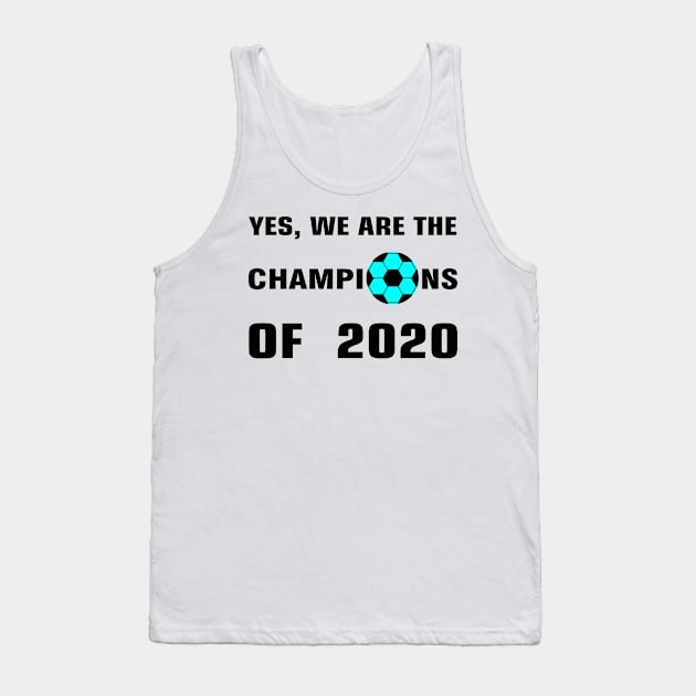 Champions of 2020 Tank Top by Chandan